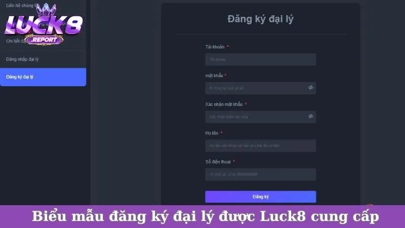 Biểu mẫu đăng ký đại lý được Luck8 cung cấp