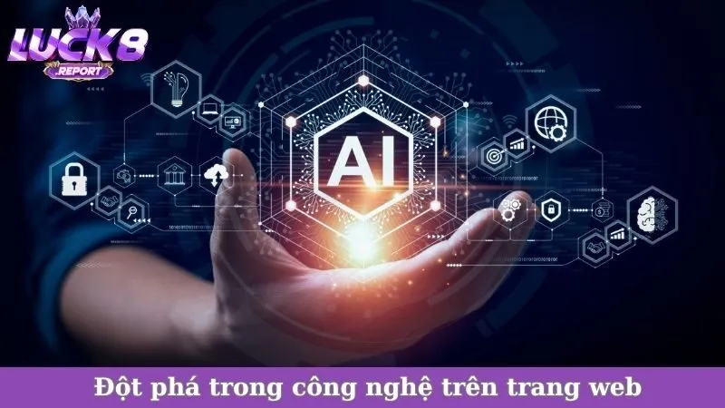 Đột phá công nghệ của Luck8