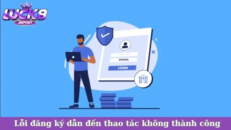 Lỗi đăng ký dẫn đến thao tác không thành công