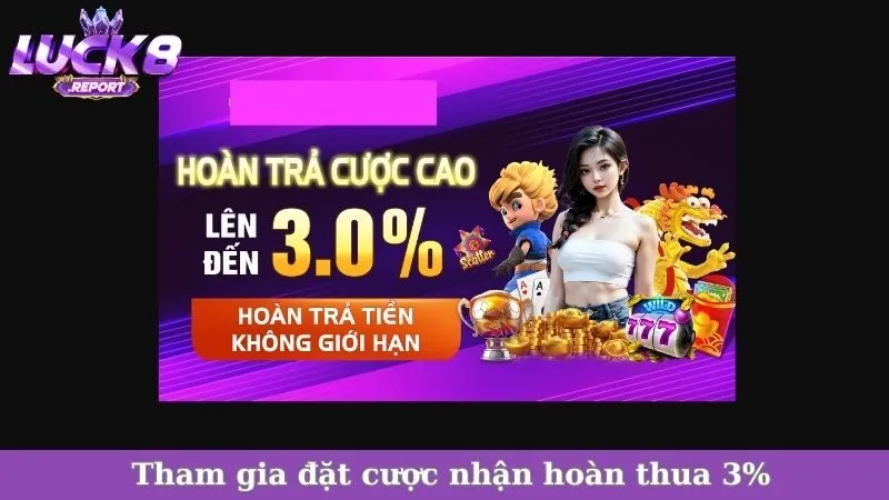 Tham gia đặt cược nhận hoàn thua 3%